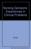 Nursing Decisions: Experiences in Clinical Problems