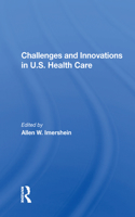 Challenges And Innovations In U.s. Health Care