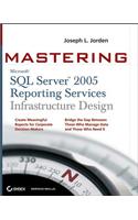 Mastering SQL Server 2005 Reporting Services Infrastructure Design