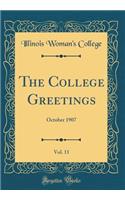 The College Greetings, Vol. 11: October 1907 (Classic Reprint): October 1907 (Classic Reprint)