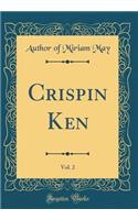 Crispin Ken, Vol. 2 (Classic Reprint)