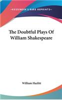 The Doubtful Plays Of William Shakespeare