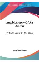 Autobiography Of An Actress: Or Eight Years On The Stage(English)