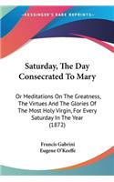 Saturday, The Day Consecrated To Mary