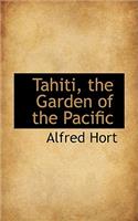 Tahiti, the Garden of the Pacific
