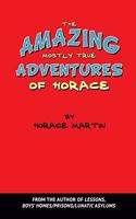 The Amazing Mostly True Adventures of Horace