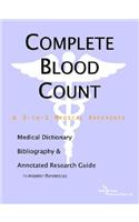 Complete Blood Count - A Medical Dictionary, Bibliography, and Annotated Research Guide to Internet References