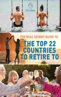 Real Skinny Guide to The Top 22 Countries to Retire to