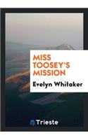 Miss Toosey's Mission, by the Author of 'laddie'.