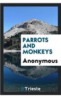 Parrots and Monkeys