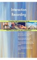 Interaction Recording Complete Self-Assessment Guide