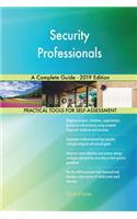 Security Professionals A Complete Guide - 2019 Edition