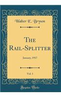 The Rail-Splitter, Vol. 1: January, 1917 (Classic Reprint)