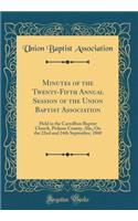 Minutes of the Twenty-Fifth Annual Session of the Union Baptist Association: Held in the Carrollton Baptist Church, Pickens County, Ala;, on the 22nd and 24th September, 1860 (Classic Reprint): Held in the Carrollton Baptist Church, Pickens County, Ala;, on the 22nd and 24th September, 1860 (Classic Reprint)