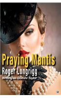 Praying Mantis: (writing as Domini Taylor)