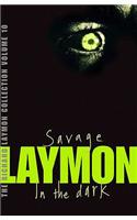 The Richard Laymon Collection Volume 10: Savage & In the Dark