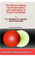 Theory of Sprays and Finsler Spaces with Applications in Physics and Biology