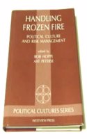 Handling Frozen Fire: Political Culture and Risk Management