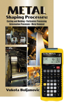 Metal Shaping Processes: Casting and Molding; Particulate Processing; Deformation Processes; And Metal Removal + 4090 Sheet Metal / HVAC Pro Calc Calculator (Set)