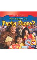 What Happens at a Party Store?
