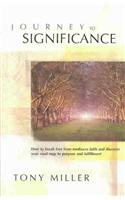 Journey to Significance: How to Break Free from Mediocre Faith and Discover Your Road Map to Purpose and Fulfillment
