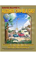 David Blume's Alcohol Can Be a Gas!: Fueling an Ethanol Revolution for the 21st Century