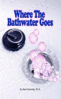 Where The Bathwater Goes