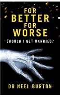 For Better for Worse: Should I Get Married?