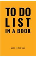 TO DO LIST IN A BOOK - Best To Do List to Increase Your Productivity and Prioritize Your Tasks More Effectively - Non Dated / Undated - 5.5
