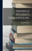 Friedrich Rückert's Liebesfrühling