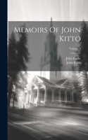 Memoirs Of John Kitto; Volume 1
