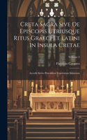 Creta Sacra Sive De Episcopis Utriusque Ritus Graeci Et Latini In Insula Cretae