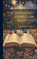 Epistles and Gospels for Pulpit Use;