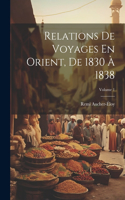 Relations De Voyages En Orient, De 1830 À 1838; Volume 1