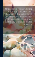 Malerische Feierstunden, Illustrirte Volks- und Familien- Bibliothek zur Verbreitung nützlicher Kenntnisse, Erste Serie, Erste Lieferung, II. Vierte Auflage