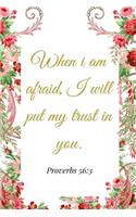 When I Am Afraid, I Will Put My Trust In You. Proverbs 56: 3: A Pink Gold Blank Floral Christian Journal, Notebook, Organizer And Diary With Loving Uplifting And Encouraging Bible Verse Scripture Quotes Cove