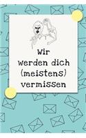 Wir werden dich (meistens) vermissen: Das Kollegenbuch Zum Abschied Für Nette Worte Deiner Arbeitskollegen/in Im Büro