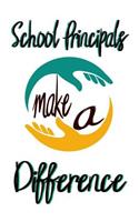 School Principals Make A Difference: 120 Blank Lined Page Softcover Notes Journal, College Ruled Composition Notebook, 6x9 Blank Line, Gift For School Principal, School Principal Thank 