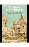 An Outcast of the Island: A Brilliant Story of Fiction (Annotated) By Joseph Conrad.