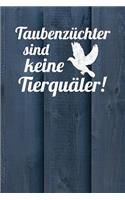 Taubenzüchter sind keine Tierquäler: Notizbuch A5 120 Seiten kariert in Weiß für Taubenzüchter