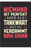 Niemand Ist Perfekt Aber ALS Tankwart Bist Du Verdammt Nah Dran: Notizbuch A5 kariert 120 Seiten, Notizheft / Tagebuch / Reise Journal, perfektes Geschenk für Tankwarte