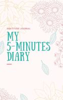 My 5-Minutes Diary Gratitude Journal: A5 notebook blank - gift idea for women - mindfulness journal - gratitude journal - daily diary - motivation - self planner