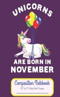 Unicorns Are Born In November Composition Notebook 8.5" by 11" College Ruled 70 pages: Adorable Unicorn Holding A Bouquet Of Birthday Balloons 8.5 x 11 Lined Workbook Letter Size With White Paper