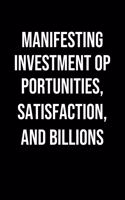 Manifesting Investment Opportunities Satisfaction And Billions