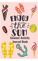 Enjoy The Sun Summer Activity Journal Book: Blank Lined Journal Notebook, to Record Travel Vacation Memories, Place Stickers, as a Daily Planner for Writing Fun Activities for Kids, Children, 