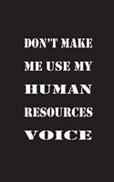 Don't Make Me Use My Human Resources Voice