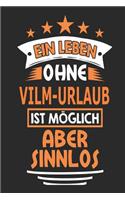 Ein Leben ohne Vilm-Urlaub ist möglich aber sinnlos: Notizbuch, Notizblock, Geburtstag Geschenk Buch mit 110 linierten Seiten, kann auch als Dekoration in Form eines Schild bzw. Poster verwendet werden