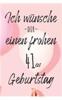 Ich wünsche dir einen frohen 41en Geburtstag: Liniertes Notizbuch I Grußkarte für den 41. Geburtstag I Perfektes Geschenk I Geburtstagskarte für Frauen, Männer, Kinder, Freunde, Familie