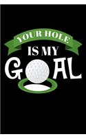 Your hole is my goal