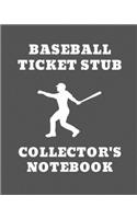 Baseball Ticket Stub Collector's Notebook: Ticket Stub Diary Collection - Ticket Date - Details of The Tickets - Purchased/Found From - History Behind the Ticket - Sketch/Photo Of Tickets.